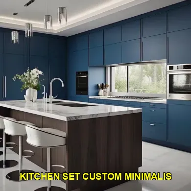 Keunggulan Kitchen Set Custom Minimalis untuk Ruang Modern
